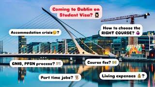 Headed to Dublin as a Student? | Courses | Visa Process | Accommodation | Life in Dublin