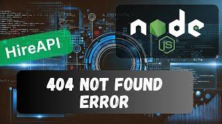 12. Handle 404 not Found error in the Node API Project