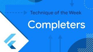 Completers (Technique of the Week)