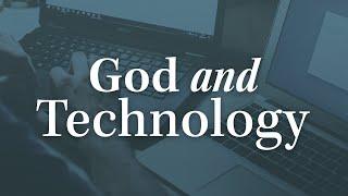 Lesson 1:  What Does the Bible Say about Technology?