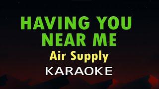 HAVING YOU NEAR ME - Air Supply (HD Karaoke)