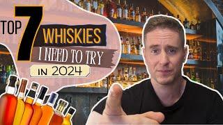 7 Whiskies I NEED to Try in 2024