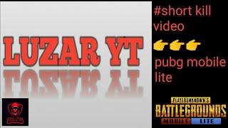 #Luzar yt short kill video pubg mobile lite