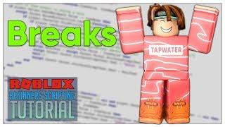 Beginner's Roblox Scripting Tutorial #15 - Breaks / Loop Breaking (Beginner to Pro 2019)