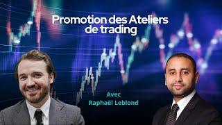 Interview avec Raphaël LEBLOND sur la promotion des Ateliers du Trading