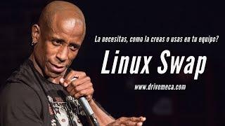 Linux Swap  La necesitas, como la creas o usas en tu equipo