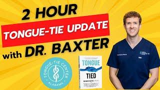 2-Hour Tongue-Tie Update Lecture by Dr. Baxter with 30min Q&A