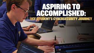 Aspiring to Accomplished: UCF Student’s Cybersecurity Journey