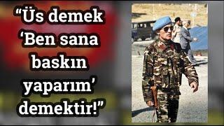 “Üs demek ‘Ben sana baskın yaparım’ demektir!” | BAŞIMIZ SAĞ OLSUN!