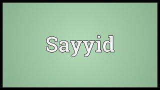 Sayyid Meaning