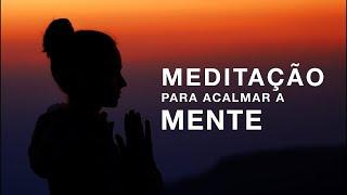 MEDITAÇÃO PARA ACALMAR A MENTE