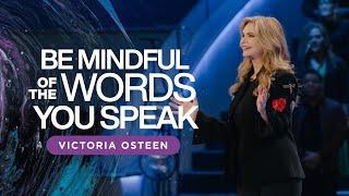 Be Mindful of the Words You Speak | Victoria Osteen