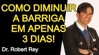 COMO DIMINUIR A BARRIGA EM APENAS 3 DIAS - Dr. Rey