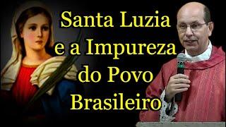 Santa Luzia e a Impureza do Povo Brasileiro - Padre Paulo Ricardo #padrepauloricardo #santaluzia