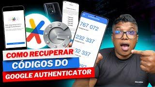 COMO RECUPERAR OS CODIGOS DO NOVO GOOGLE AUTHENTICATOR?