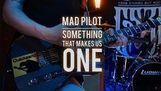 Mad Pilot - Something That Makes Us One