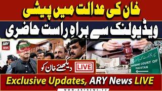 LIVE | Appearance Of PTI Founder Through Video Link | ARY News LIVE