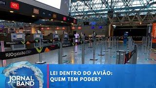 Lei dentro do avião: quem tem poder? | Jornal da Band