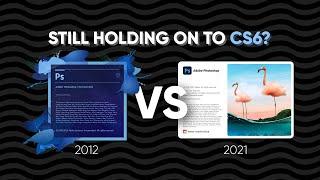 Photoshop CS6 vs 2021! - 28 Reasons to Upgrade