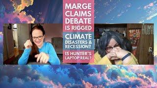 Marge Claims Debate is Rigged. Climate Disasters and Recession? Is Hunter’s Laptop Real?
