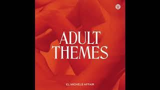 El Michels Affair - Adult Themes - Full Album Stream
