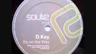 D.Kay - It's On The Way