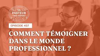 Comment témoigner dans le monde professionnel? (Épisode 437)