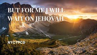 But For Me I Will Wait On Jehovah