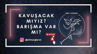 Barışacak Mıyız? Kavuşma Yüzleşme Var Mı? #aklımdakikişibenidüşünüyormu