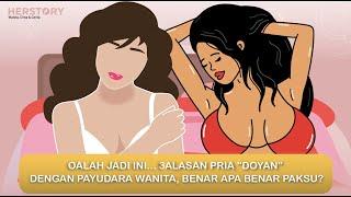 OALAH JADI INI... 3 ALASAN PRIA "DOYAN" DENGAN PAYUDARA WANITA, BENAR APA BENAR NIH PAK SUAMI?