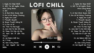 Nhạc Lofi Chill Top Xu Hướng 2024 Triệu View  Mây, Tình Ta Hai Ngã, Ngày Em Đẹp Nhất, Là Anh