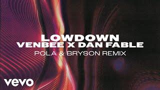 venbee, Dan Fable - low down (Pola & Bryson Remix Official Audio)