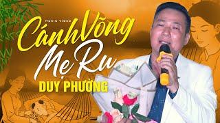 Cánh Võng Mẹ Ru - Duy Phường | Nghe Nhớ Mẹ Nước Mắt Rơi Nghẹn Ngào