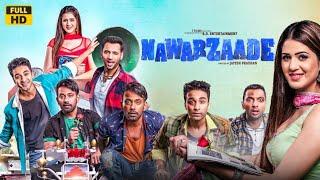 Nawabzaade 2018 Movie HD facts & review | Raghav, Punit, Dharmesh, Isha Rikhi |