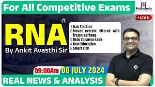 Current Affairs 08 July 2024 | RNA Real News and Analysis | For All Exams | Rna by Ankit Avasthi Sir