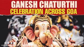 Ganesh Chaturthi Celebration Across Goa