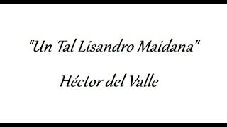 Héctor del Valle-"Un Tal Lisandro Maidana"