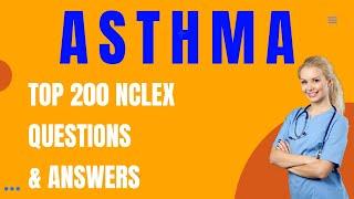 Asthma: Pass Your Nursing NCLEX Exam With Top 200 Asthma Questions & Answers!