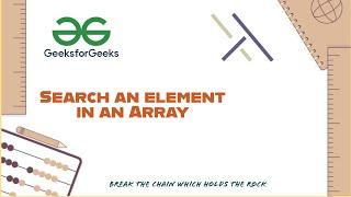 Search an element in an Array in Java | Geeks for Geeks Problem | Java | The Advent | GFG