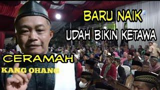 CERAMAH KANG OHANG BIKIN KOCAK BARU NAIK UDAH BIKIN KETAWA