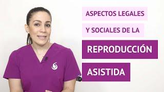 ¿Cuáles son los aspectos legales y sociales de la reproducción asistida?