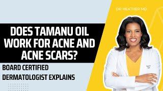 Does Tamanu Oil Work for Acne and Acne Scars?