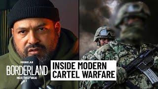 The Militarization of Drug Cartels (with Luis Chaparro) | Borderland #19
