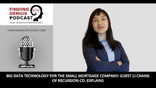 Big Data Technology for the Small Mortgage Company: Guest Li Chang of Recursion Co. Explains