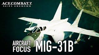 Ace Combat 7: Skies Unknown - PS4/XB1/PC - MiG-31B Aircraft Focus