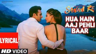 HUA HAIN AAJ PEHLI BAAR (Lyrical)| SANAM RE | Pulkit Samrat, Urvashi Rautela | Divya Khosla Kumar