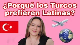 ¿PORQUÉ LOS TURCOS PREFIEREN LATINAS? 