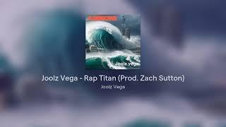 Joolz Vega - Rap Titan (Prod. Zach Sutton)