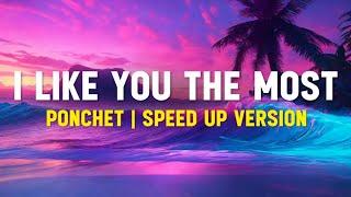Ponchet - I Like You The Most (Speed Up)| Cause you're the one that i like (Lyrics Terjemahan)