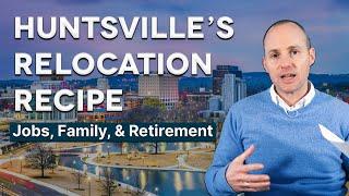 Huntsville's Relocation Recipe: Jobs, Family, and Retirement